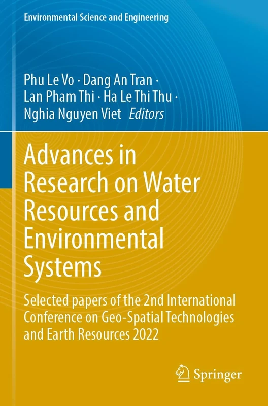 Advances in Research on Water Resources and Environmental Systems: Selected papers of the 2nd International Conference on Geo-Spatial Technologies and ... 2022 (Environmental Science and Engineering)
