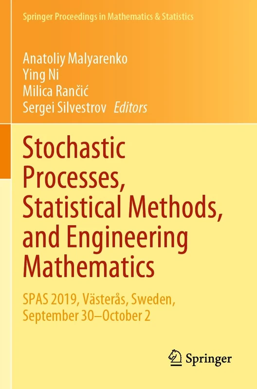 Stochastic Processes, Statistical Methods, and Engineering Mathematics: SPAS 2019, Västerås, Sweden, September 30–October 2: 408 (Springer Proceedings in Mathematics & Statistics, 408)