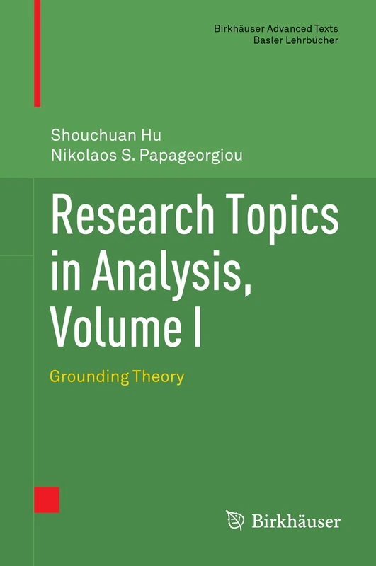 Research Topics in Analysis, Volume I: Grounding Theory (Birkhäuser Advanced Texts Basler Lehrbücher)