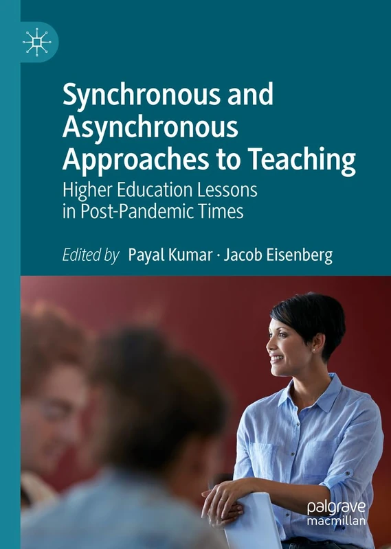 Synchronous and Asynchronous Approaches to Teaching: Higher Education Lessons in Post-Pandemic Times