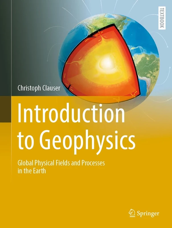 Introduction to Geophysics: Global Physical Fields and Processes in the Earth (Springer Textbooks in Earth Sciences, Geography and Environment)