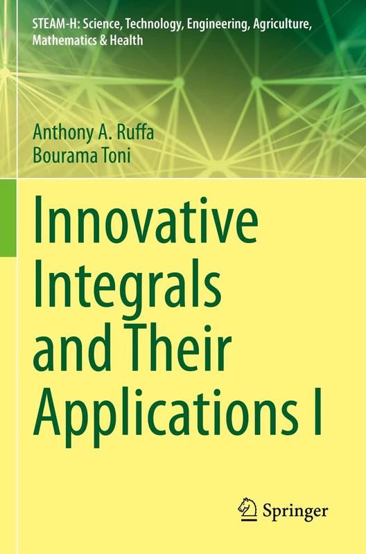 Innovative Integrals and Their Applications I (STEAM-H: Science, Technology, Engineering, Agriculture, Mathematics & Health)