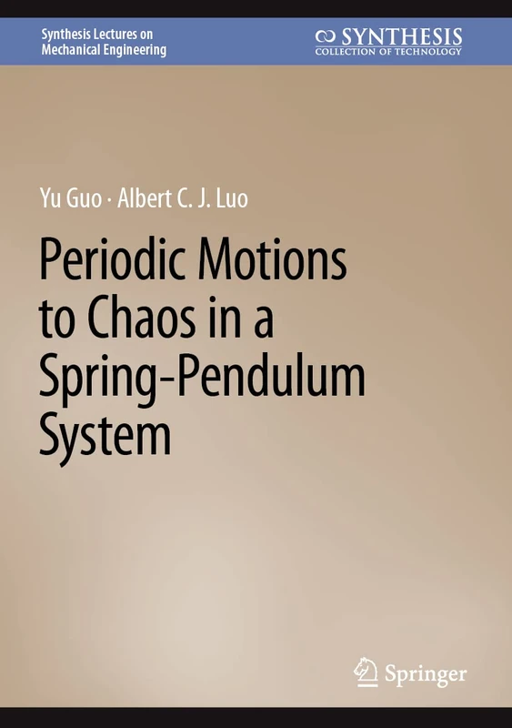 Periodic Motions to Chaos in a Spring-Pendulum System (Synthesis Lectures on Mechanical Engineering)