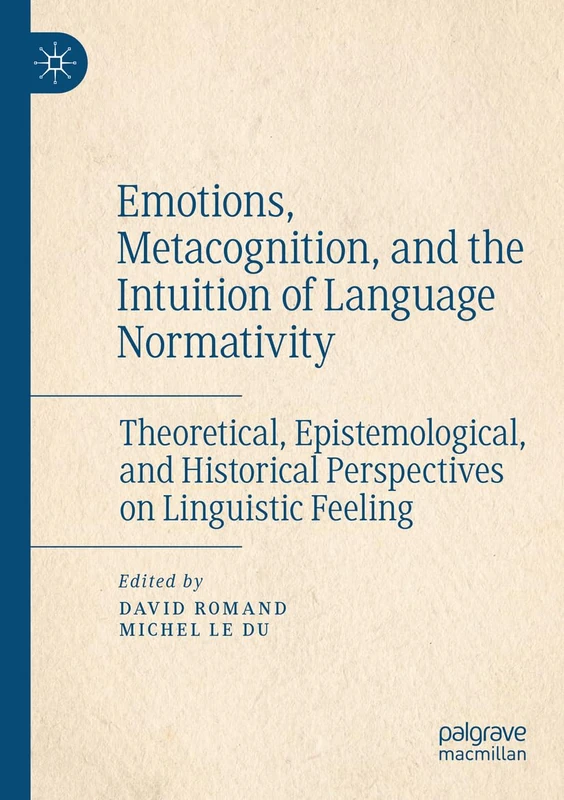 MACMILLAN Emotions, Metacognition, and Language Normativity Book