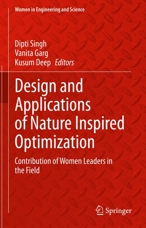 Design and Applications of Nature Inspired Optimization: Contribution of Women Leaders in the Field (Women in Engineering and Science)