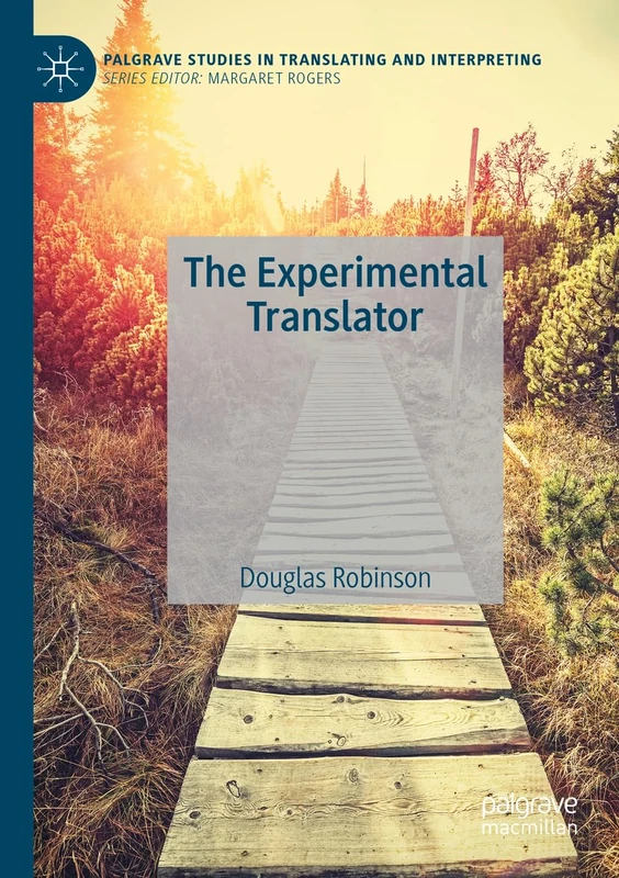 The Experimental Translator (Palgrave Studies in Translating and Interpreting)