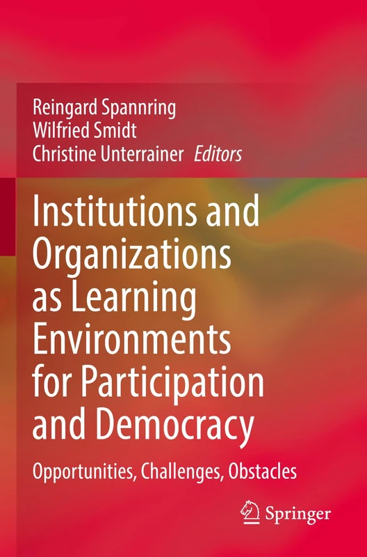Institutions and Organizations as Learning Environments for Participation and Democracy: Opportunities, Challenges, Obstacles