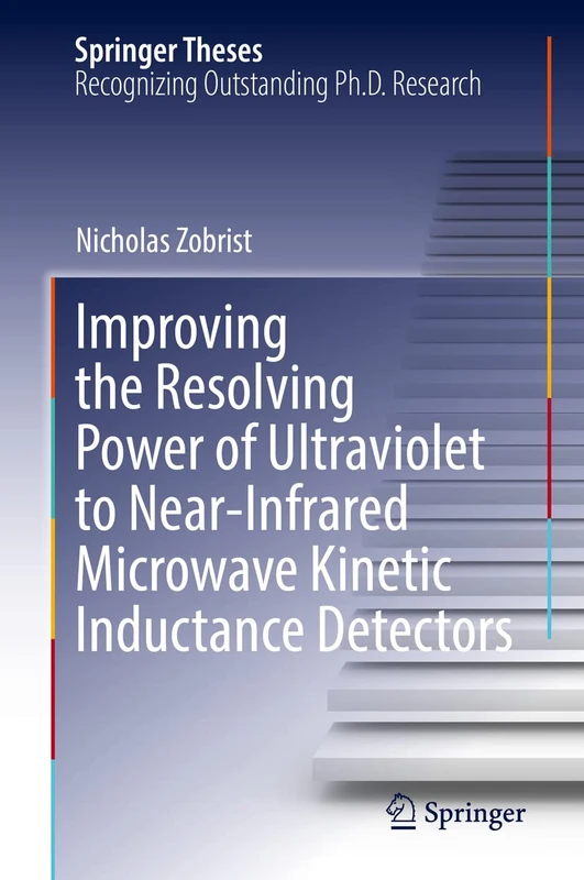 Improving the Resolving Power of Ultraviolet to Near-Infrared Microwave Kinetic Inductance Detectors (Springer Theses)