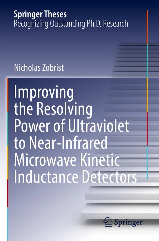 Improving the Resolving Power of Ultraviolet to Near-Infrared Microwave Kinetic Inductance Detectors (Springer Theses)