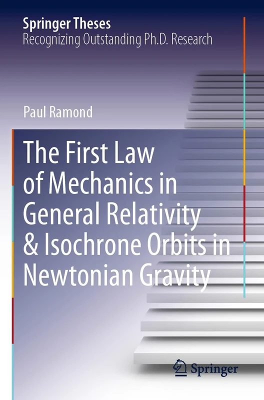 The First Law of Mechanics in General Relativity & Isochrone Orbits in Newtonian Gravity (Springer Theses)
