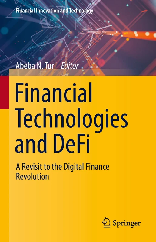 Financial Technologies and DeFi: A Revisit to the Digital Finance Revolution (Financial Innovation and Technology)