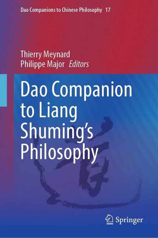 Dao Companion to Liang Shuming’s Philosophy: 17 (Dao Companions to Chinese Philosophy, 17)