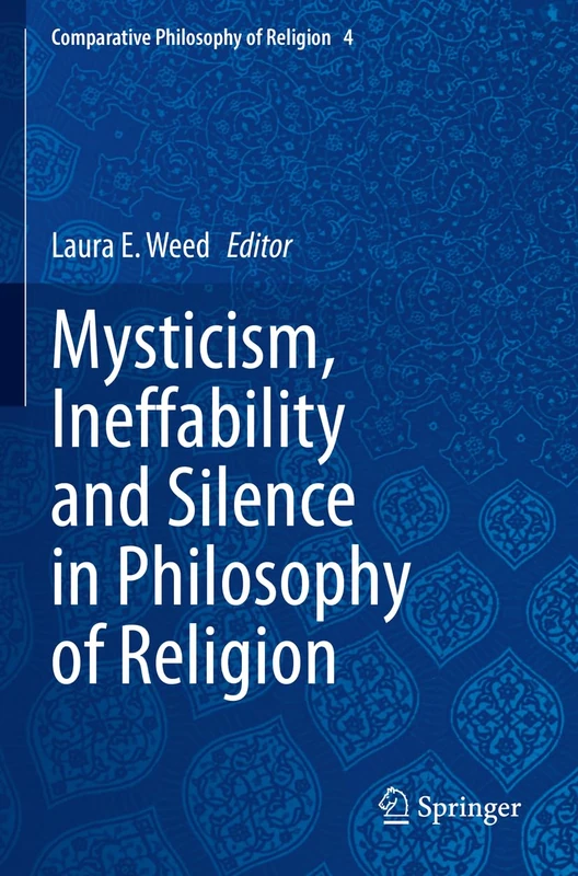 Mysticism, Ineffability and Silence in Philosophy of Religion: 4 (Comparative Philosophy of Religion, 4)