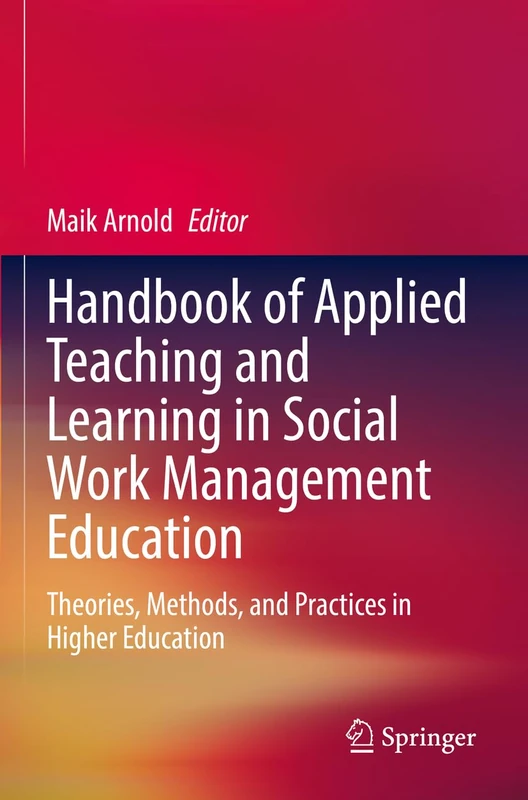 Handbook of Applied Teaching and Learning in Social Work Management Education: Theories, Methods, and Practices in Higher Education