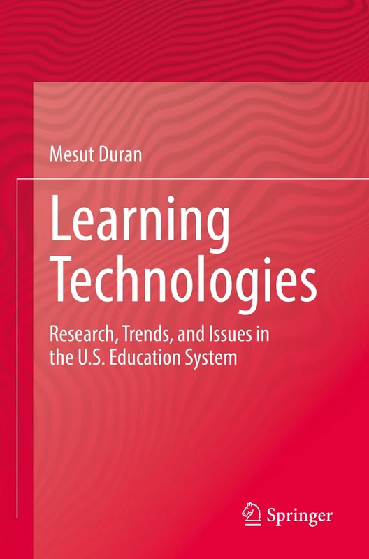 Learning Technologies: Research, Trends, and Issues in the U.S. Education System