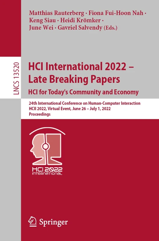 HCI International 2022 – Late Breaking Papers: HCI for Today's Community and Economy: 24th International Conference on Human-Computer Interaction, ... (Lecture Notes in Computer Science, 13520)