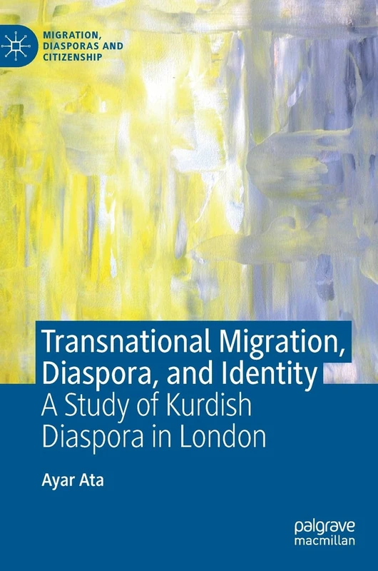 Transnational Migration, Diaspora, and Identity: A Study of Kurdish Diaspora in London (Migration, Diasporas and Citizenship) - Image 1