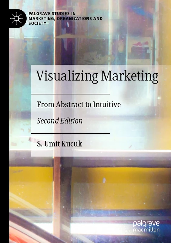 Visualizing Marketing: From Abstract to Intuitive - Macmillan