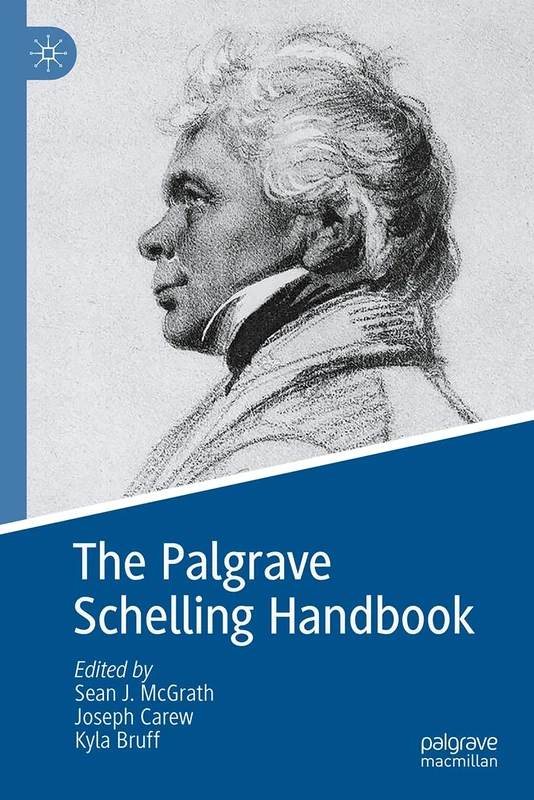 The Palgrave Schelling Handbook (Palgrave Handbooks in German Idealism)