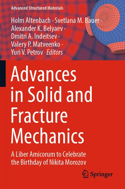 Advances in Solid and Fracture Mechanics: A Liber Amicorum to Celebrate the Birthday of Nikita Morozov: 180 (Advanced Structured Materials, 180)