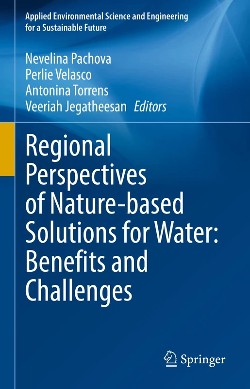 Regional Perspectives of Nature-based Solutions for Water: Benefits and Challenges (Applied Environmental Science and Engineering for a Sustainable Future)