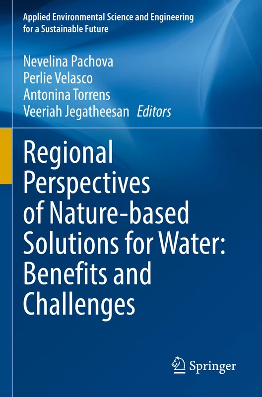 Regional Perspectives of Nature-based Solutions for Water: Benefits and Challenges (Applied Environmental Science and Engineering for a Sustainable Future)