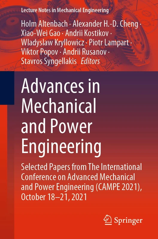Advances in Mechanical and Power Engineering: Selected Papers from The International Conference on Advanced Mechanical and Power Engineering (CAMPE ... (Lecture Notes in Mechanical Engineering)