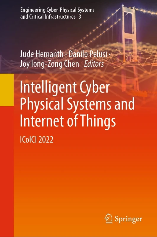 Intelligent Cyber Physical Systems and Internet of Things: ICoICI 2022: 3 (Engineering Cyber-Physical Systems and Critical Infrastructures, 3)