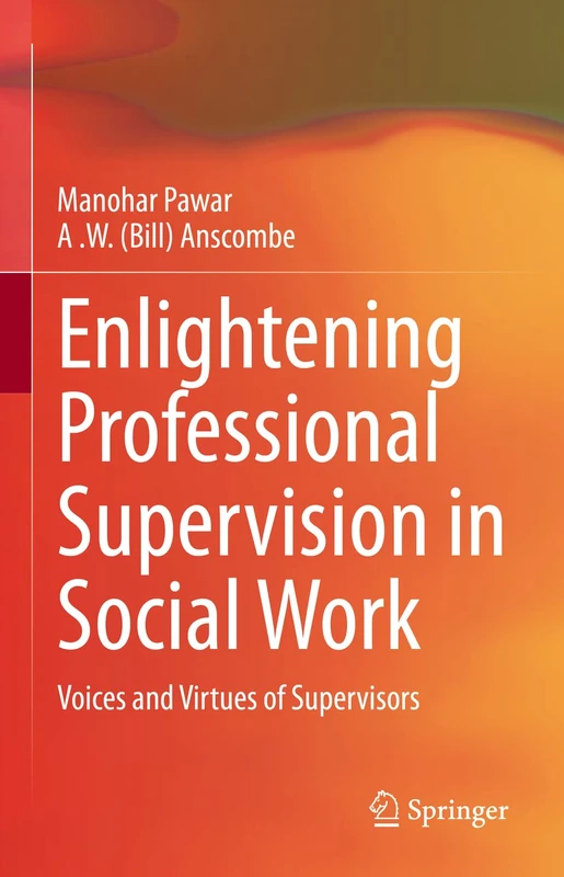 Enlightening Professional Supervision in Social Work: Voices and Virtues of Supervisors