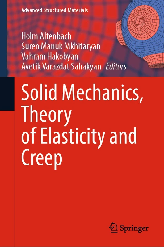 Solid Mechanics, Theory of Elasticity and Creep: 185 (Advanced Structured Materials, 185)