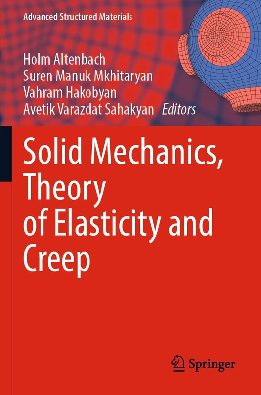 Solid Mechanics, Theory of Elasticity and Creep: 185 (Advanced Structured Materials, 185)