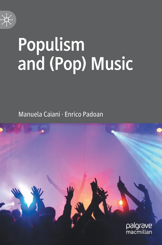 Populism and (Pop) Music (Palgrave Studies in European Political Sociology)
