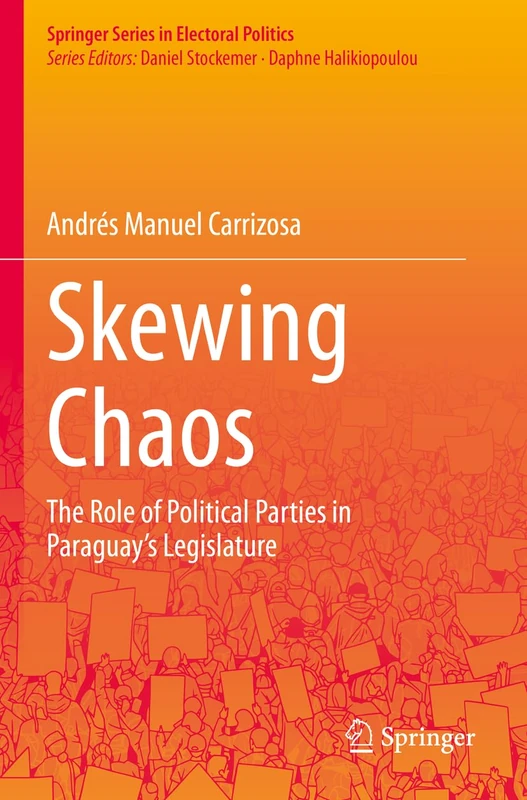 Skewing Chaos: The Role of Political Parties in Paraguay's Legislature (Springer Series in Electoral Politics)