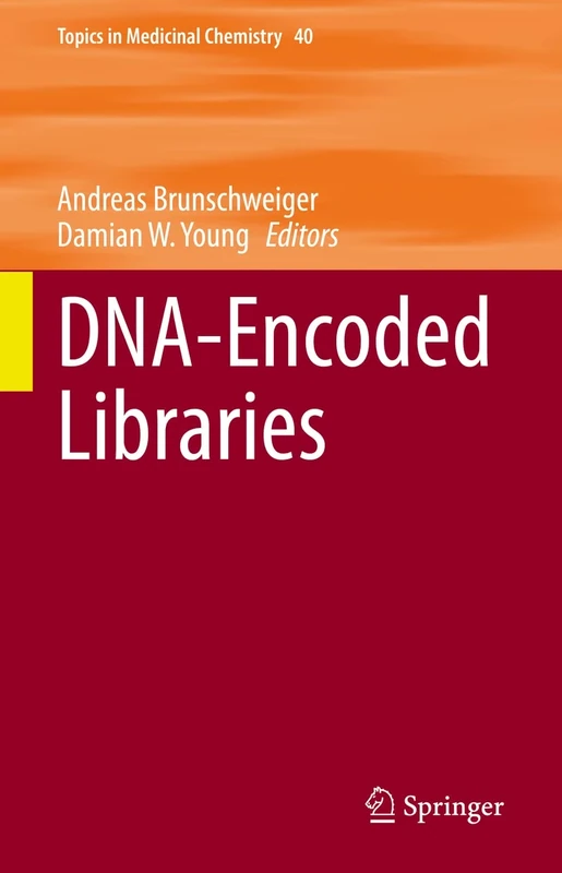 DNA-Encoded Libraries: 40 (Topics in Medicinal Chemistry, 40)