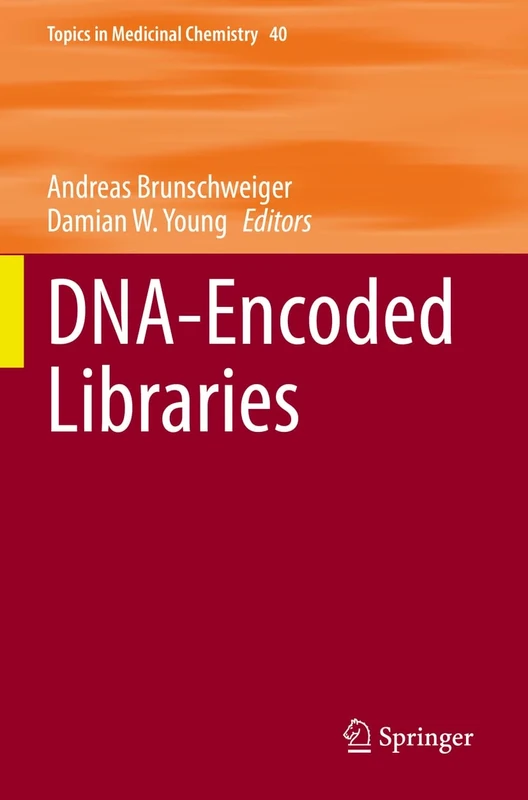 DNA-Encoded Libraries: 40 (Topics in Medicinal Chemistry, 40)