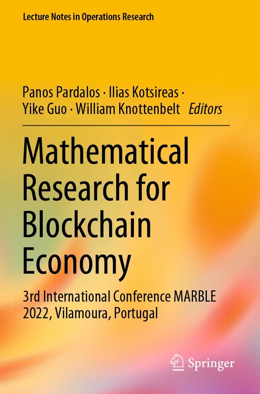 Mathematical Research for Blockchain Economy: 3rd International Conference MARBLE 2022, Vilamoura, Portugal (Lecture Notes in Operations Research)