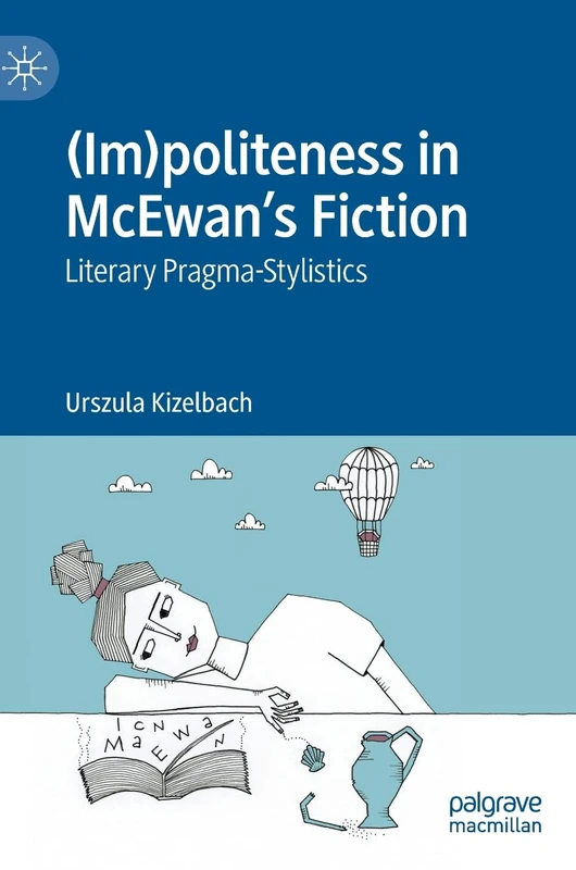 (Im)politeness in McEwan’s Fiction: Literary Pragma-Stylistics