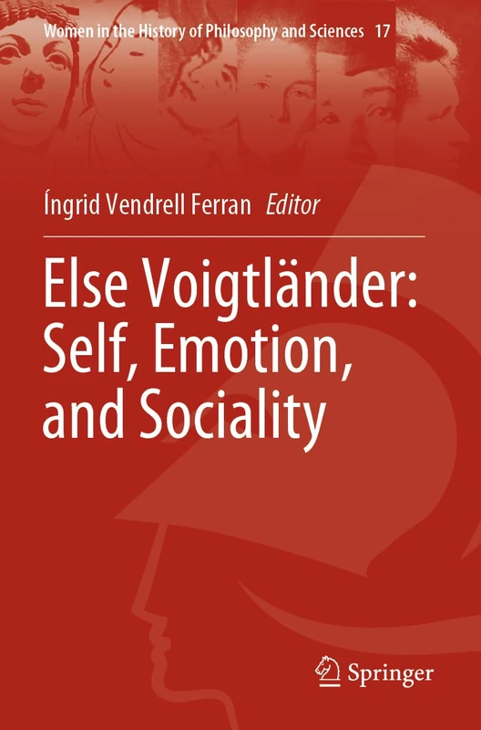 Else Voigtländer: Self, Emotion, and Sociality: 17 (Women in the History of Philosophy and Sciences, 17)