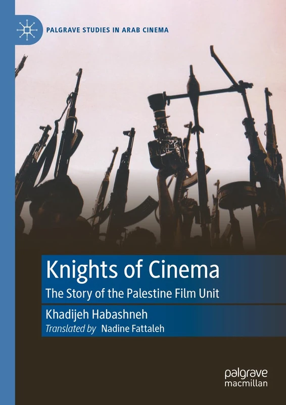 Knights of Cinema: The Story of the Palestine Film Unit (Palgrave Studies in Arab Cinema) - Image 1