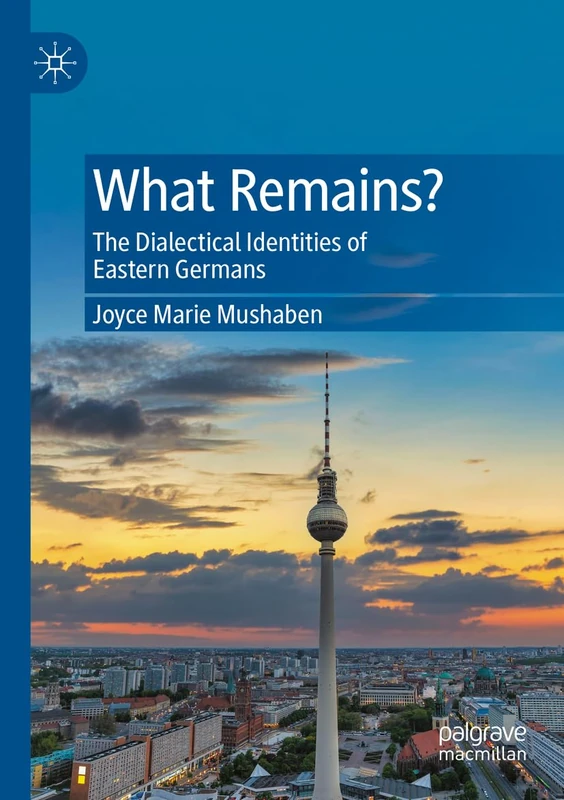 What Remains?: The Dialectical Identities of Eastern Germans