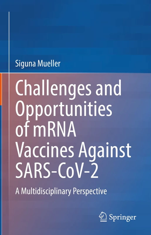 Challenges and Opportunities of mRNA Vaccines Against SARS-CoV-2: A Multidisciplinary Perspective