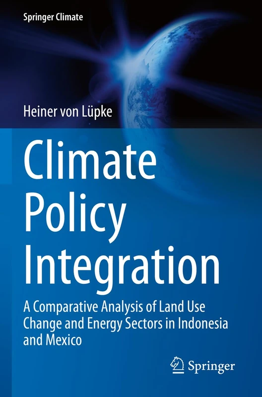Climate Policy Integration: A Comparative Analysis of Land Use Change and Energy Sectors in Indonesia and Mexico (Springer Climate)