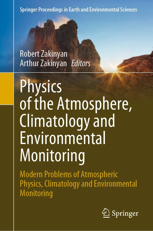 Physics of the Atmosphere, Climatology and Environmental Monitoring: Modern Problems of Atmospheric Physics, Climatology and Environmental Monitoring ... in Earth and Environmental Sciences)
