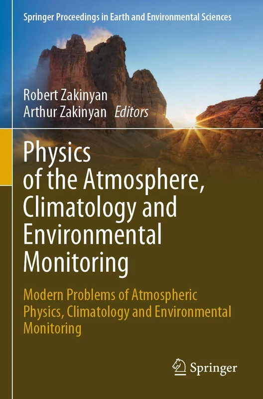 Physics of the Atmosphere, Climatology and Environmental Monitoring: Modern Problems of Atmospheric Physics, Climatology and Environmental Monitoring ... in Earth and Environmental Sciences)