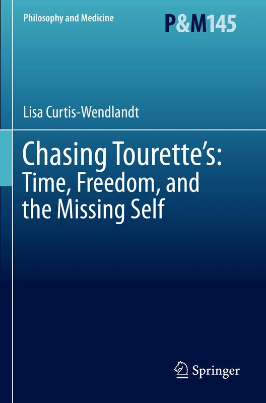 Chasing Tourette’s: Time, Freedom, and the Missing Self: 145 (Philosophy and Medicine, 145) - Image 1