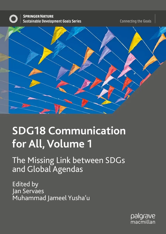 SDG18 Communication for All, Volume 1: The Missing Link between SDGs and Global Agendas (Sustainable Development Goals Series)