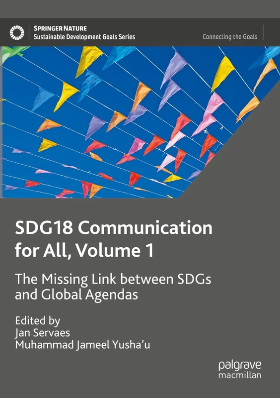 SDG18 Communication for All, Volume 1: The Missing Link between SDGs and Global Agendas (Sustainable Development Goals Series)