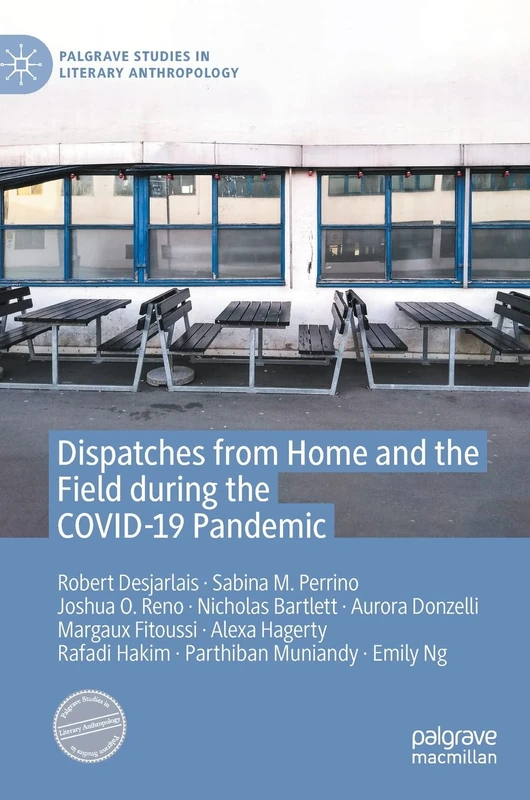 Dispatches from Home and the Field during the COVID-19 Pandemic (Palgrave Studies in Literary Anthropology)