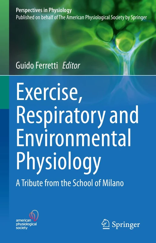 Exercise, Respiratory and Environmental Physiology: A Tribute from the School of Milano (Perspectives in Physiology) - Image 1