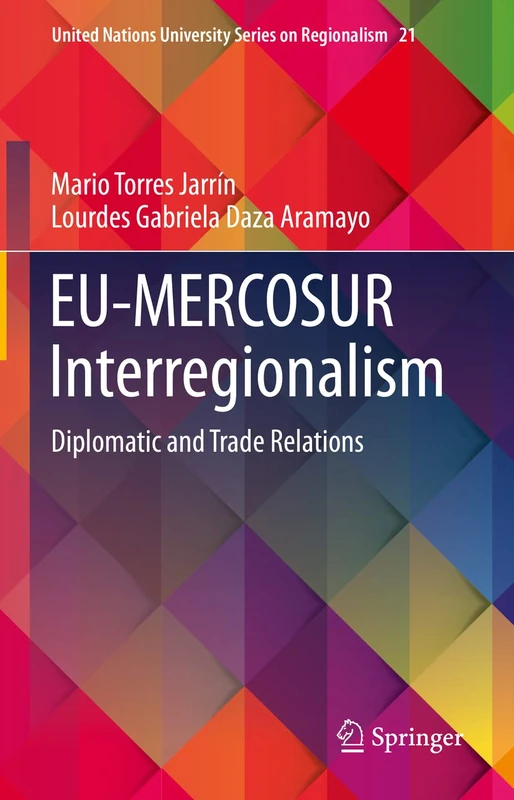 EU-MERCOSUR Interregionalism: Diplomatic and Trade Relations: 21 (United Nations University Series on Regionalism, 21) - Image 1